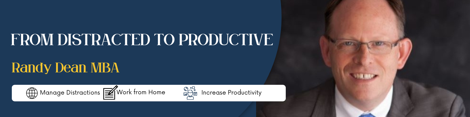 Webinar - From Distracted to Productive: Finding Your Productivity and Focus in a Hyper-Interrupted, e-Distracted World